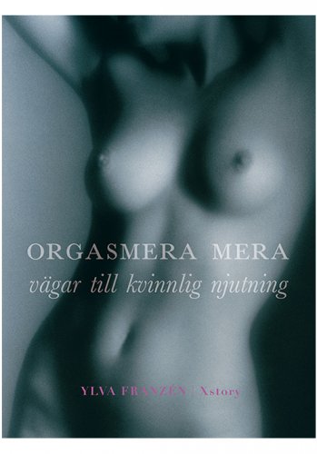 Orgasmera Mera av Ylva Franzén